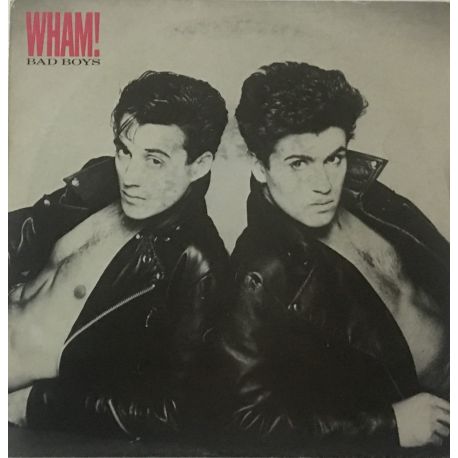 Wham! ‎– Bad Boys