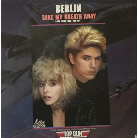 Berlin ‎– Take My Breath Away (Love Theme From "Top Gun")