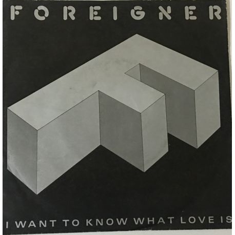 Foreigner ‎– I Want To Know What Love Is