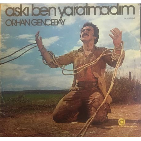 Orhan Gencebay ‎– Aşkı Ben Yaratmadım