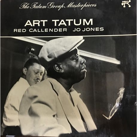 Art Tatum / Red Callender / Jo Jones ‎– The Tatum Group Masterpieces