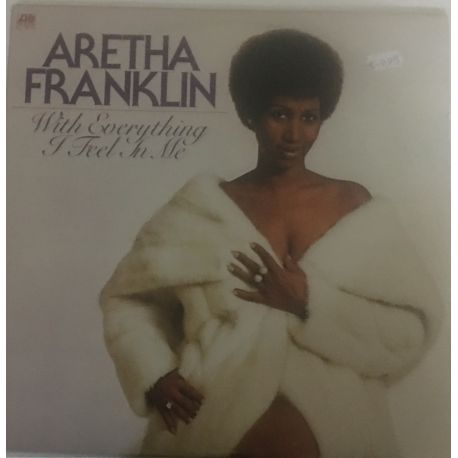 Aretha Franklin ‎– With Everything I Feel In Me