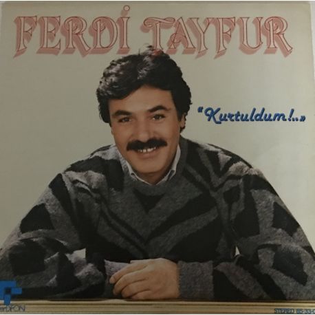 Ferdi Tayfur ‎– Kurtuldum