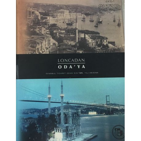 Loncadan Oda'ya İstanbul Ticaret Odasının 125. Yıl Anısına