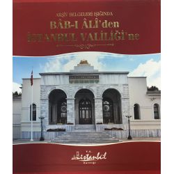 Arşiv Belgeleri Işığında Bab-ı Ali'den İstanbul Valiliğine