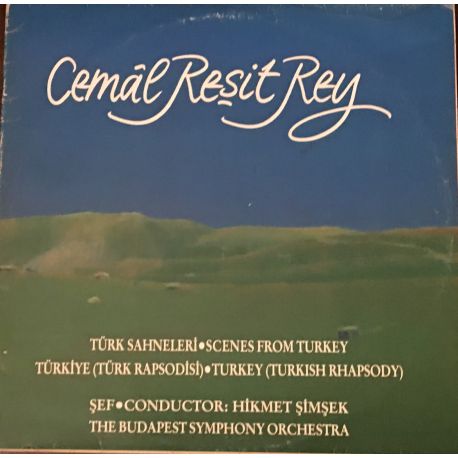 Cemal Reşit Rey, Hikmet Şimşek, Budapest Symphony Orchestra ‎– Scenes From Turkey • Turkey (Turkish Rhapsody