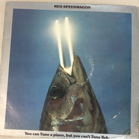 REO Speedwagon ‎– You Can Tune A Piano, But You Can't Tuna Fish