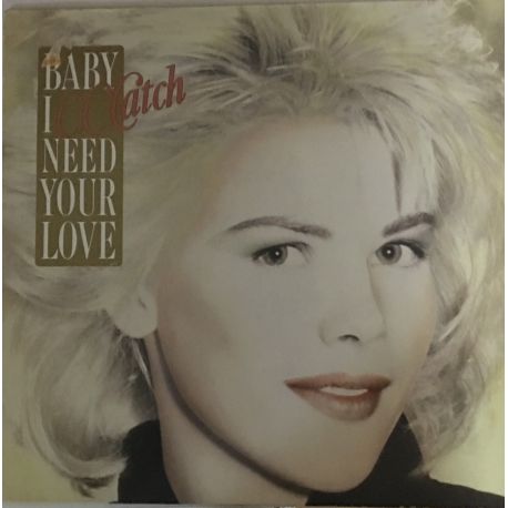 C.C. Catch ‎– Baby I Need Your Love