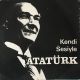 Kendi Sesiyle Atatürk	Atatürk'ün 10. Yıl Nutku Atatürk'ün 1935 Kurultayını Açış Nutku