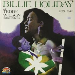 Billie Holiday With Teddy Wilson And His Orchestra ‎– Billie Holiday With Teddy Wilson And His Orchestra (1935 - 1942)