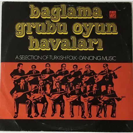 Bağlama Grubu ‎– Oyun Havaları (A Selection Of Turkish Folk-Dancing Music)