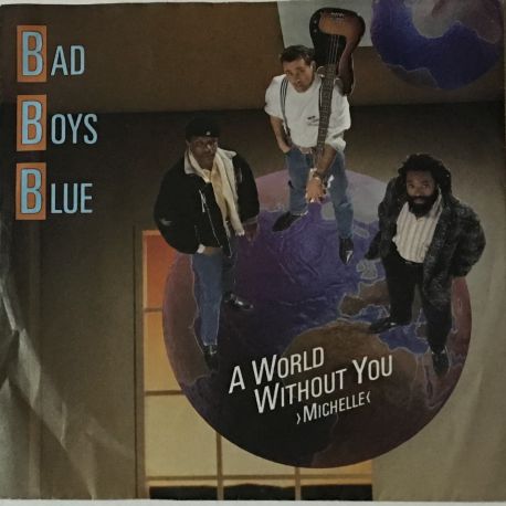 Bad Boys Blue ‎– A World Without You Michelle