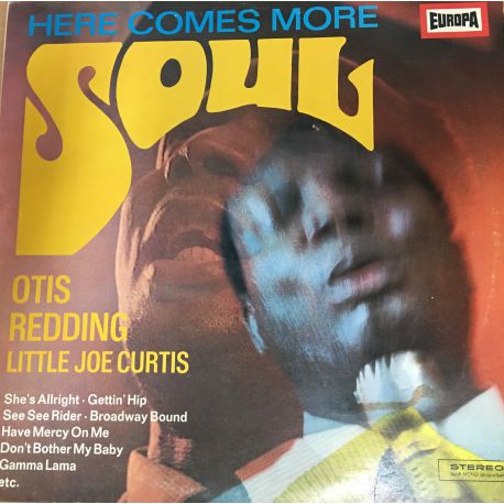 Otis Redding And Little Joe Curtis ‎– Here Comes More Soul