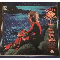 Dolly Parton ‎– I Wish I Felt This Way At Home Plak