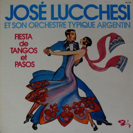José Lucchesi Et Son Orchestre Typique Argentin* ‎– Fiesta De Tangos et Pasos - 2LP