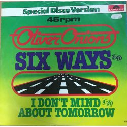 Oliver Onions ‎– Six Ways / I Don't Mind About Tomorrow Maxi Plak