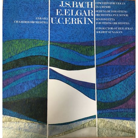 Cemal Erkin, j. S. Bach,  Edward Elgar, Suna Kan, Gürer Aykal, Ankara Chamber Orchestra Concerto For Violin İn A Minor Plak