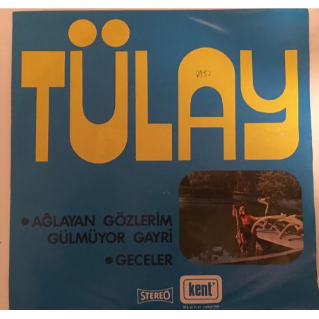 Tülay* ‎– Ağlayan Gözlerim Gülmüyor Gayri / Geceler Plak