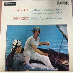 Ravel: Le Boléro - Daphnis Et Chloé - Pavane Pour Une Infante Défunte, Debussy: Prélude à L'après-midi D'un Faune Plak