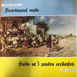 Ion Dumitrescu / Sabin Drăgoi ‎– Suita Nr. 3 Pentru Orchestră / Divertisment Rustic Plak