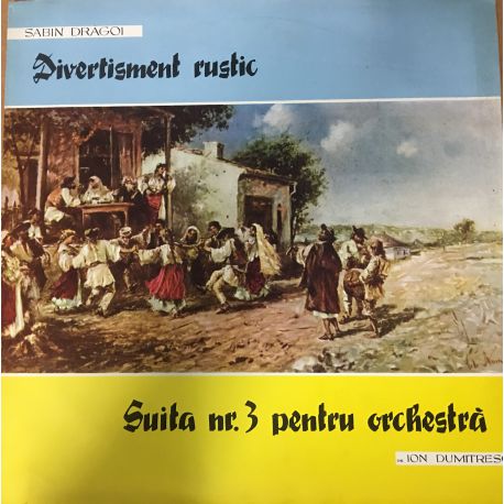 Ion Dumitrescu / Sabin Drăgoi ‎– Suita Nr. 3 Pentru Orchestră / Divertisment Rustic Plak