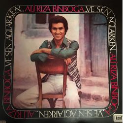 Ali Rıza Binboğa ‎– Ve Sen Ağlarken Plak (Depo Plağı)