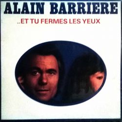 Alain Barrière ‎– ..Et Tu Fermes Les Yeux