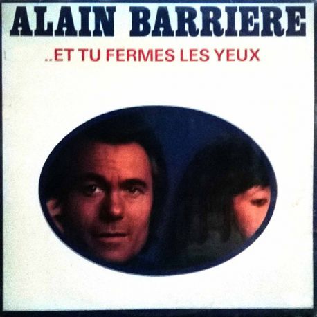 Alain Barrière ‎– ..Et Tu Fermes Les Yeux